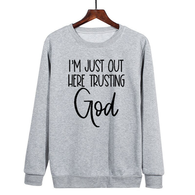 I'm Just Out Here Trusting GOD - Sweatshirt