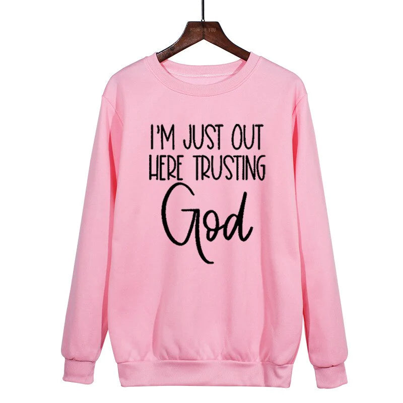 I'm Just Out Here Trusting GOD - Sweatshirt