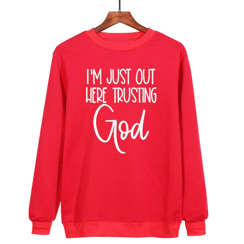 I'm Just Out Here Trusting GOD - Sweatshirt