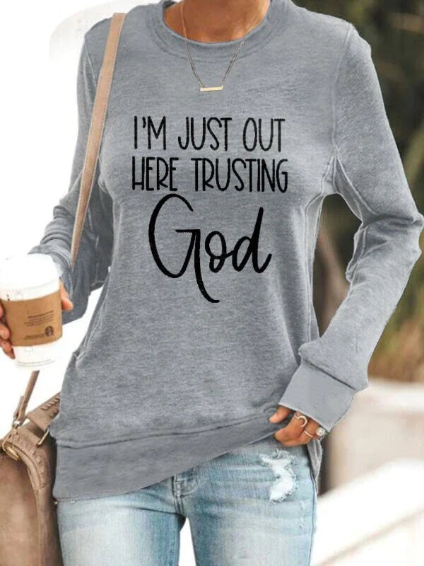 I'm Just Out Here Trusting GOD - Sweatshirt