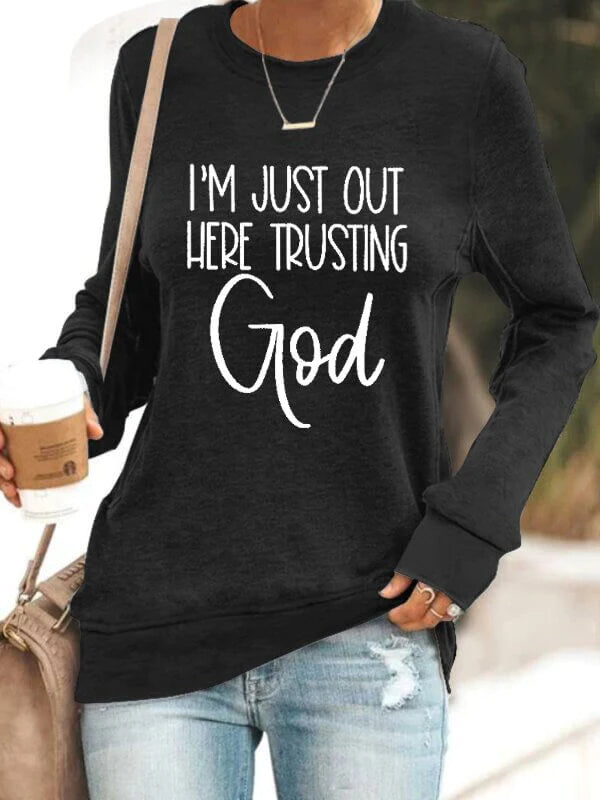 I'm Just Out Here Trusting GOD - Sweatshirt