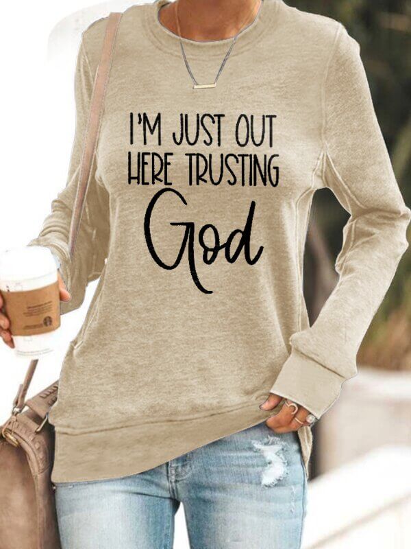 I'm Just Out Here Trusting GOD - Sweatshirt