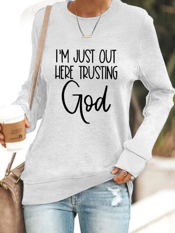 I'm Just Out Here Trusting GOD - Sweatshirt